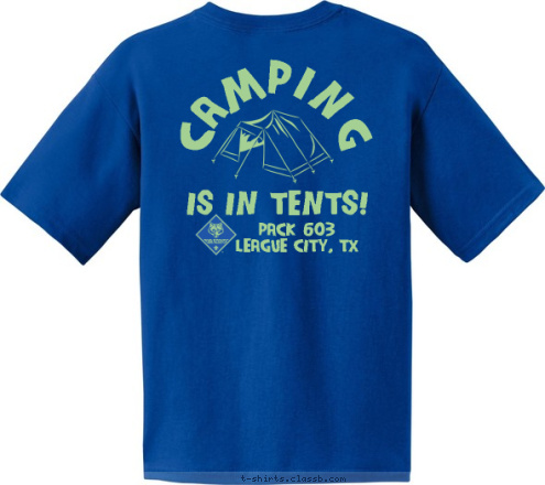 PACK 603
League City, TX Pack 603 Est. 1990 IS IN TENTS! CAMPING T-shirt Design 