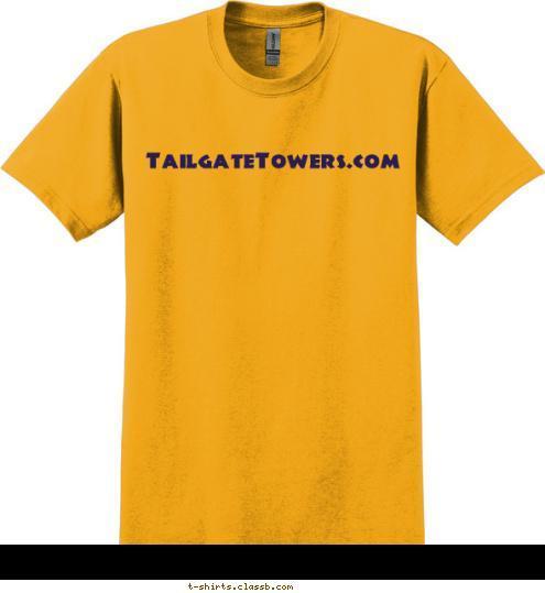 New Text TailgateTowers.com (we like to party) TailgateTowers.com T-shirt Design 