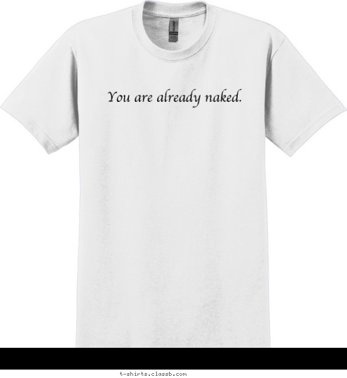 You are already naked. T-shirt Design 