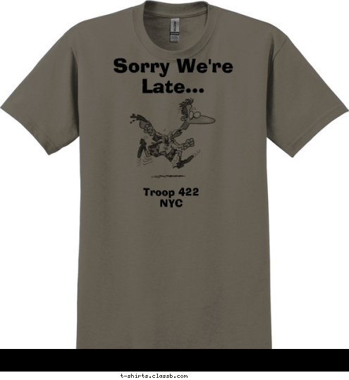 Troop 422
NYC We Were Busy Chipmunk Hunting! Sorry We're Late... Troop 422
New York,NY  T-shirt Design 