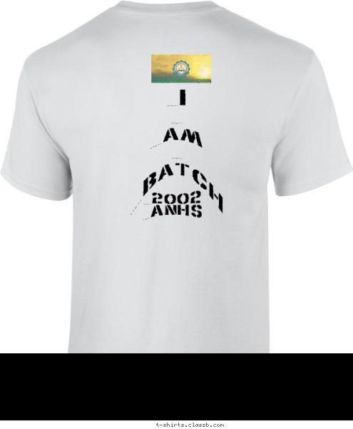 ALAE NATIONAL HIGH SCHOOL 2002
ANHS I  

am  

batch  

2002 

ANHS 2002 REUNION CLASS OF T-shirt Design 