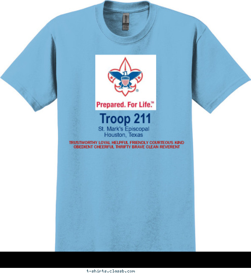 New Text Troop 211 St. Mark's Episcopal
Houston, Texas TRUSTWORTHY LOYAL HELPFUL FRIENDLY COURTEOUS KIND OBEDIENT CHEERFUL THRIFTY BRAVE CLEAN REVERENT T-shirt Design 