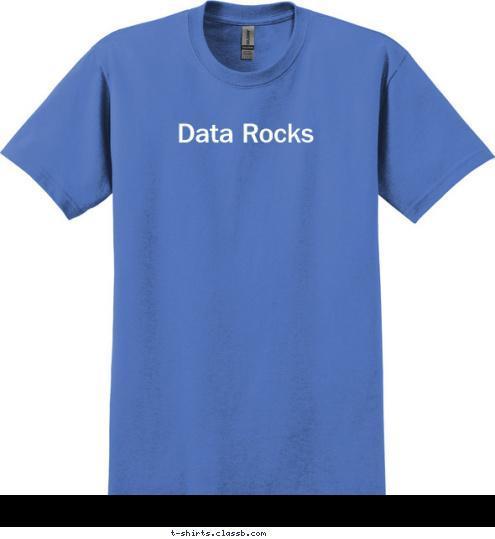 Your text here New Text Data Rocks T-shirt Design 