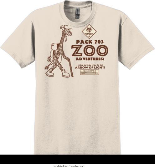 ARROW OF LIGHT! WE'RE ON OUR WAY TO THE ADVENTURES! ZOO PACK 703 T-shirt Design 