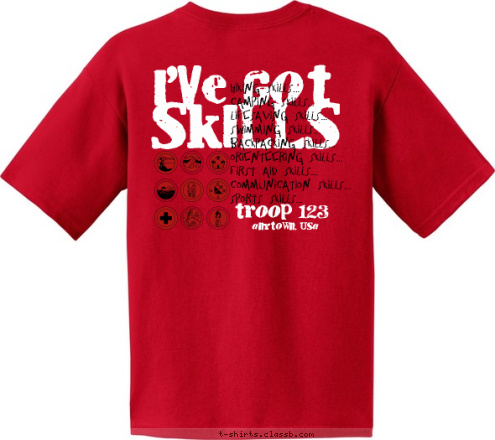 anytown, usa troop 123 Hiking Skills...
Camping Skills...
Lifesaving Skills...
Swimming Skills...
Backpacking Skills...
Orienteering Skills...
First Aid Skills...
Communication Skills...
Sports Skills... SKILLS I'VE GOT T-shirt Design 