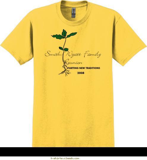 2008 STARTING NEW TRADITIONS Smith/Wyatt  Family Reunion T-shirt Design 