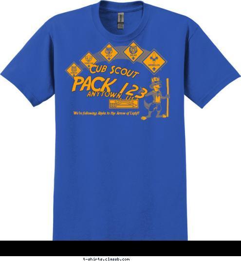 We're following Akela to the Arrow of Light! PACK 123 ANYTOWN, USA Cub Scout T-shirt Design 