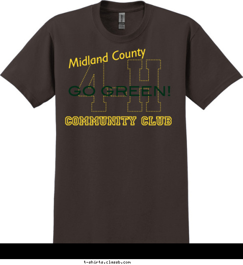 Baker Hughs Aggie Tech Soft Touch Chiropractic We Support Midland County 4-H
 GO GREEN! Midland County Community Club T-shirt Design 