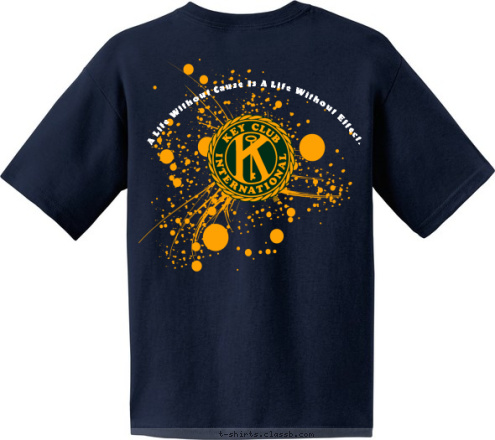 West High School
2010-2011 Key Club A LIFE WITHOUT CAUSE
IS A LIFE WITHOUT EFFECT. A Life Without Cause Is A Life Without Effect. GEORGE JENKINS HIGH SCHOOL 2011-2012 T-shirt Design 