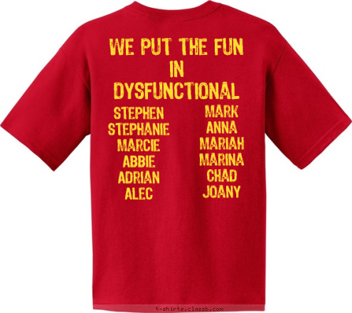 New Text Mark
Anna
Mariah
Marina
Chad
Joany Stephen
Stephanie
Marcie
Abbie 
Adrian
Alec

 We put the FUN
in
DysFUNctional May 2012 Cruise Vacation FREEDOM Wastin' Away on the T-shirt Design 