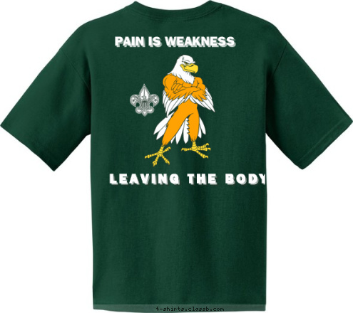 PAIN IS WEAKNESS  New Text 705 Rich Pond, KY
Est 2012 TROOP 482 
Fairfield, Ca Rich Pond, KY
Est 2012 705 LEAVING THE BODY PAIN IS WEAKNESS T-shirt Design 