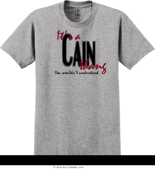 You wouldn't understand. thang It's a Cain T-shirt Design 