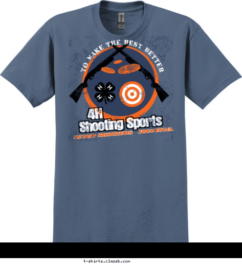 Sharp Shooters  Johnson County  Iowa Sharp Shooters  Johnson County  Iowa TO MAKE THE BEST BETTER Shooting Sports 4H Sharp Shooters    JOCO IOWA T-shirt Design 