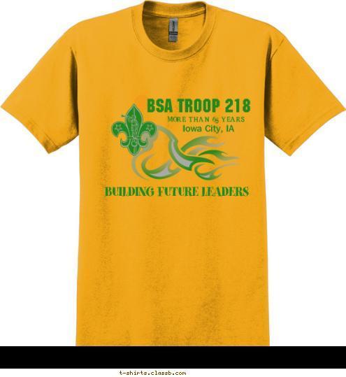 Iowa City, IA BUILDING FUTURE LEADERS TROOP MORE THAN 65 YEARS 218 BSA TROOP 218 BRAVE CLEAN FRIENDLY REVERANT KIND COURTEOUS THRIFTY LOYAL HELPFUL CHEERFUL OBEDIENT TRUSTWORTHY T-shirt Design 