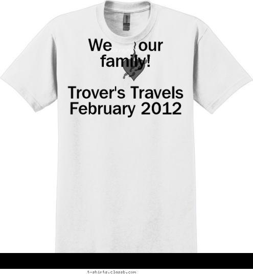 We     our family!

Trover's Travels
February 2012 Your text here! Footprints on my heart T-shirt Design 