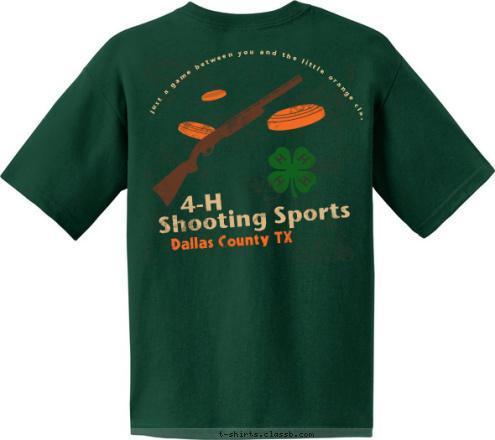 Shooting Sports Dallas County 4H It's just a game between you and the little orange clay... Shooting Sports Shooting Sports Dallas County 4H 4-H Dallas County TX T-shirt Design dallas 4h shooting