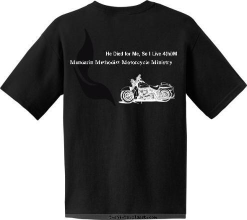 MuleSkinners Motorcycle Club 4M
John 3:16 YOUR CHURCH 4M Ride Club
John 3:16 He Died for Me, So I Live 4(hi)M Mandarin Methodist Motorcycle Ministry T-shirt Design 