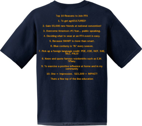 Name Top 10 Reasons to Join FFA
 
1. To get agriCULTURED!

2. Gain 55,000 new friends at national convention!

3. Overcome America's #1 fear... public speaking.

4. Deciding what to wear at an FFA event is easy.

5. Because SMART is more than smart.

6. Blue corduroy is 