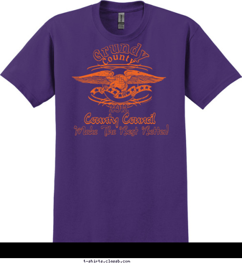 2012 Grundy County County Council Make The Best Better! Nickname Here Hands, Health 4H Head, Heart I Pledge My Head
 To Clearer Thinking My Heart To Greater Louyalty My Hands To Larger Service & My Health To Better Living T-shirt Design 