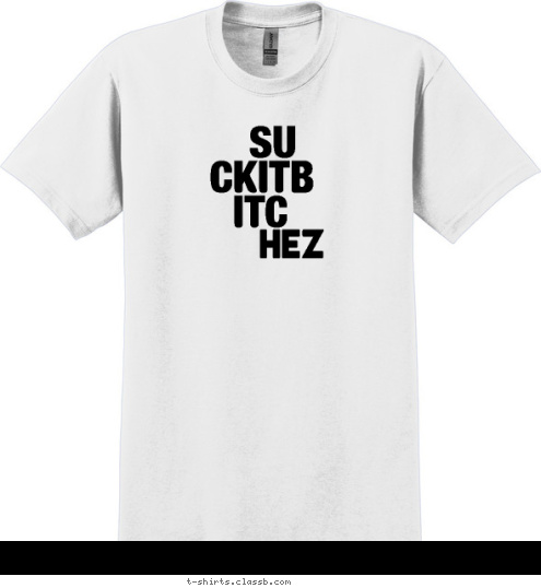   SU  CKITB ITC   HEZ T-shirt Design 