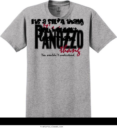 Its a SILVA thang
you wouldn't understand. You wouldn't understand. thang It's a Panozzo T-shirt Design 