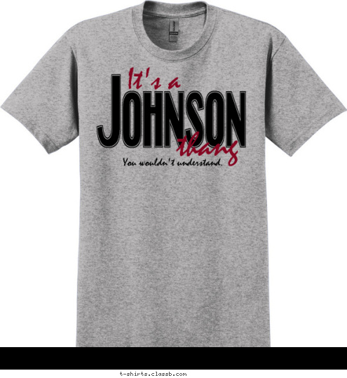 You wouldn't understand. thang It's a Johnson
 T-shirt Design 