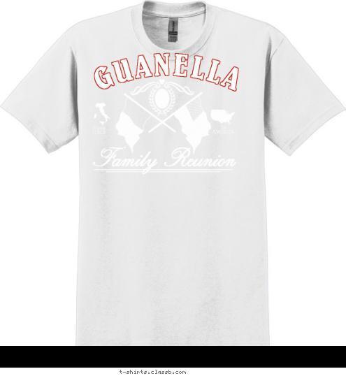   New Text   G To
AMERICA From
ITALY Family Reunion GUANELLA T-shirt Design 