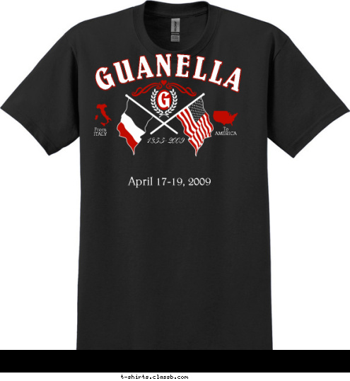 New Text Family Reunion G To
AMERICA From
ITALY April 17-19, 2009 1855-2009 GUANELLA T-shirt Design 