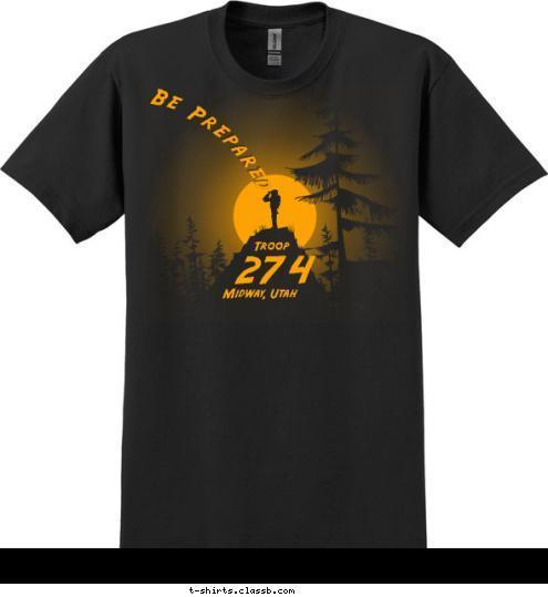 Midway, Utah 274
 Troop Be Prepared T-shirt Design 