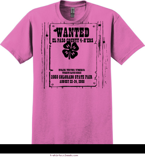 New Text Your text here! AUGUST 22-24, 2008  KNOWN TO PARTICIPATE
IN THE FOLLOWING EVENTS: 2008 COLORADO STATE FAIR EL PASO COUNTY 4-H'ERS ENGLISH/WESTERN/GYMKHANA
WORKING RANCH HORSE WANTED T-shirt Design 