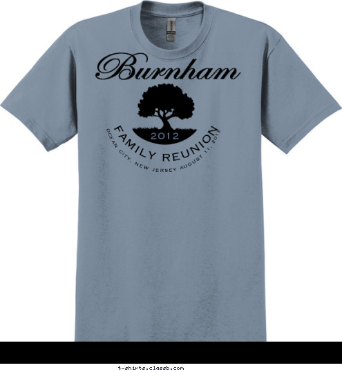 OCEAN CITY, NEW JERSEY AUGUST 11, 2012 OCEAN CITY, NEW JERSEY AUGUST 11, 2012 FAMILY REUNION 2012 Burnham T-shirt Design 