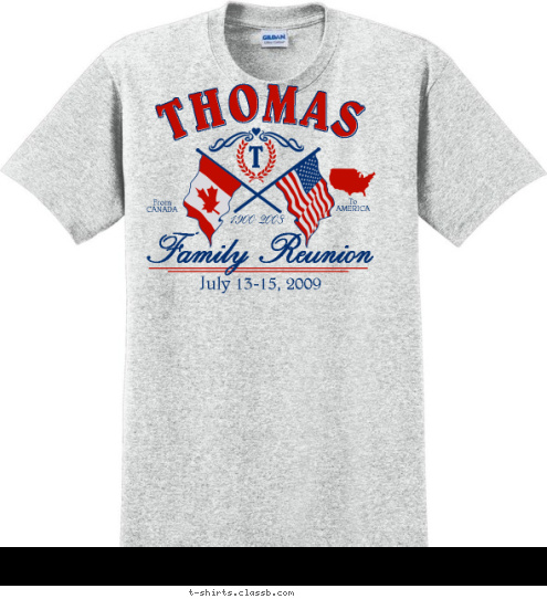 To
AMERICA From
CANADA Family Reunion July 13-15, 2009 1900-2008 T THOMAS T-shirt Design 