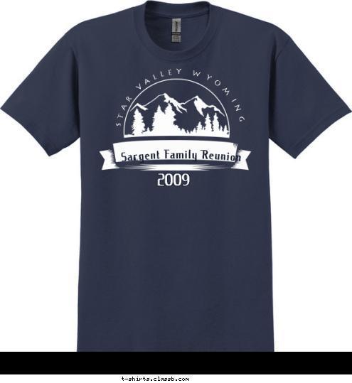 2009 Sargent Family Reunion STAR VALLEY WYOMING T-shirt Design 