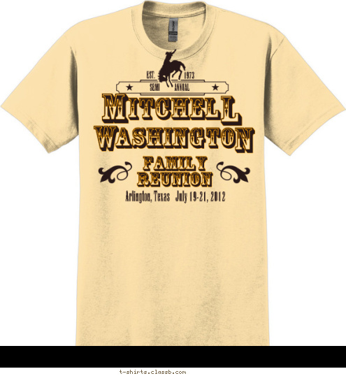 W N ashingto Arlington, Texas   July 19-21, 2012 1973 EST. SEMI           ANNUAL L M ITCHEL FAMILY
REUNION T-shirt Design 2012 Reunion T Shirt design