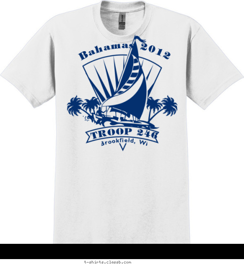 Your text here! Bahamas 2012 Brookfield, WI TROOP 246 T-shirt Design 