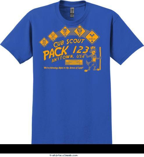 We're following Akela to the Arrow of Light! PACK 123 ANYTOWN, USA Cub Scout T-shirt Design 