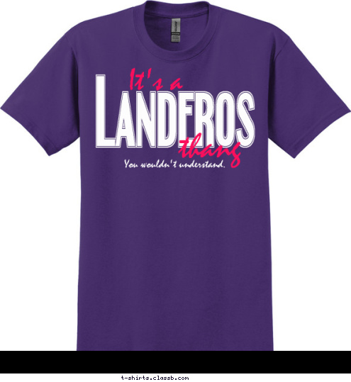 You wouldn't understand. thang It's a Landeros T-shirt Design 