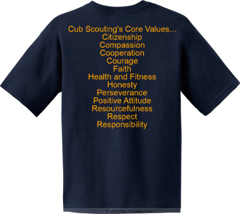 Cub Scouting's Core Values...
Citizenship
Compassion
Cooperation
Courage
Faith
Health and Fitness
Honesty
Perseverance
Positive Attitude
Resourcefulness
Respect
Responsibility
 PACK 149
 Bloomfield, NE T-shirt Design 