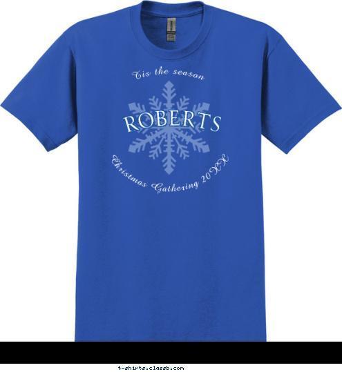 Christmas Gathering 2012 Tis the season ROBERTS T-shirt Design SP393