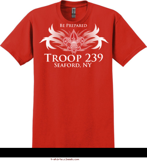 Troop 239 A Scout is Trustworthy, Loyal, Helpful, Friendly, Courteous, Kind, Obedient, Cheerful, Thrifty,Brave,Clean, and Reverent. Troop 239 Seaford, NY Be Prepared T-shirt Design 