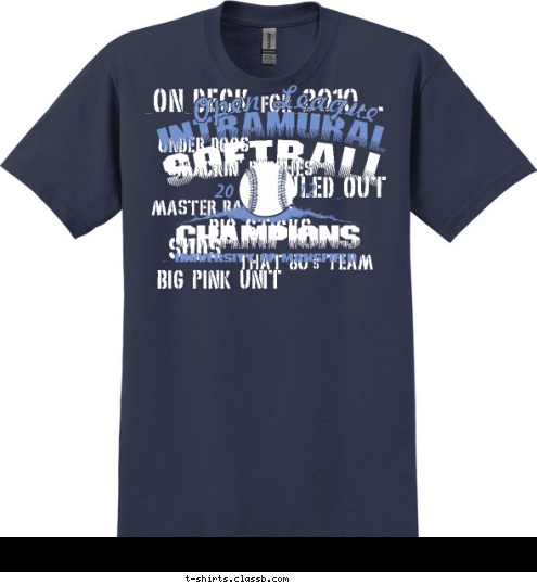 12 20 Open League INTRAMURAL UNIVERSITY OF MANSFIELD CHAMPIONS SOFTBALL SOULED OUT MASTER BATTERS BIG PINK UNIT UNDER DOGS THAT 80's TEAM SUDS BIG STICKS SMACKIN' PITCHES ON DECK for 2010... T-shirt Design 