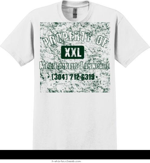 (304) 712-6319 Mountaineer Lawncare XXL PROPERTY OF T-shirt Design 