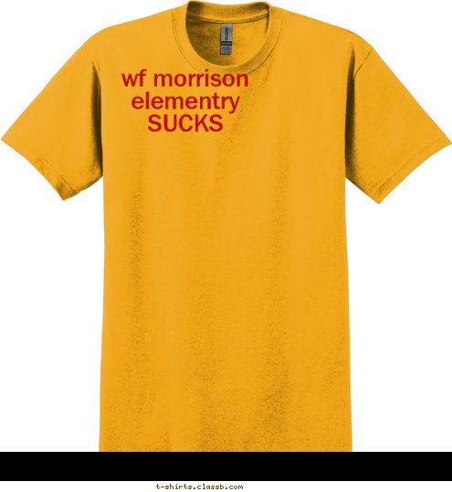 Your text here! wf morrison elementry
SUCKS T-shirt Design 