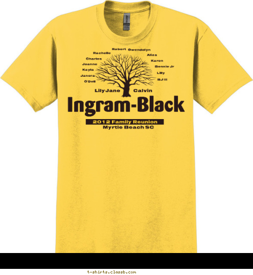 New Text Janera BJ III Lilly Bennie Jr Karen Aliza Gwendolyn Robert Rachelle Charles Joanne Kayla O'Dell Calvin LilyJane Myrtle Beach SC Ingram-Black 2012 Family Reunion T-shirt Design 