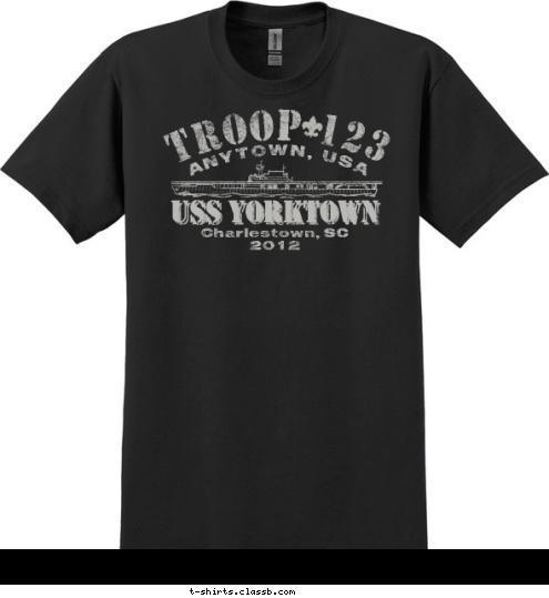 USS YORKTOWN TROOP 123 ANYTOWN, USA Charlestown, SC
2012 USS YORKTOWN T-shirt Design 