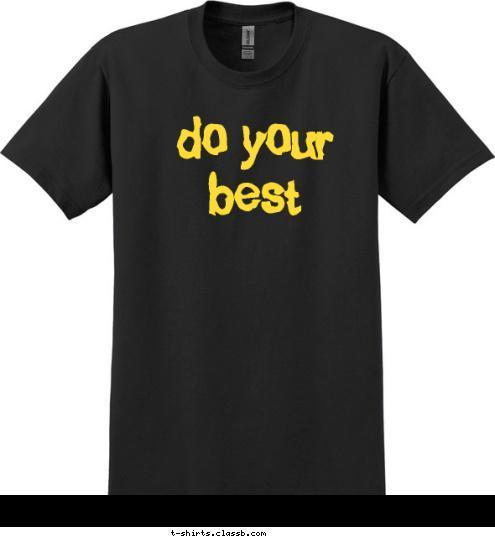 do your best do your best T-shirt Design 