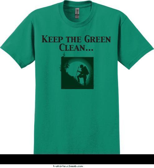 Twin Rivers Council 
Outdoor Ethics Team Keep the Green Clean... T-shirt Design 