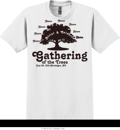 Your text here! Gathering of the Trees   July 23, 2011-Muskegon, MI   Alviar & Calderon Name Name Name Name Name Name Name Name Name Your text here! T-shirt Design 