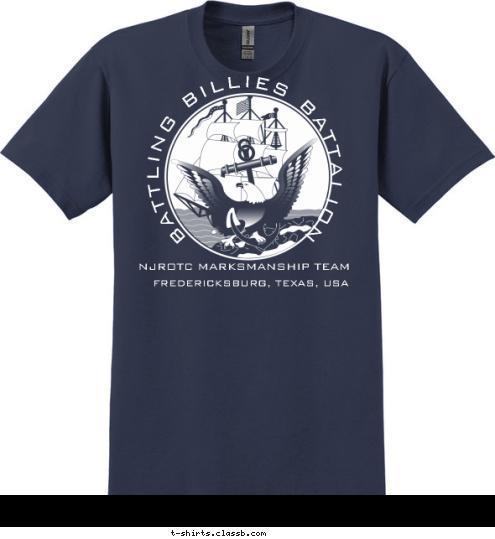 NJROTC MARKSMANSHIP TEAM BATTLING BILLIES BATTALION FREDERICKSBURG, TEXAS, USA T-shirt Design 