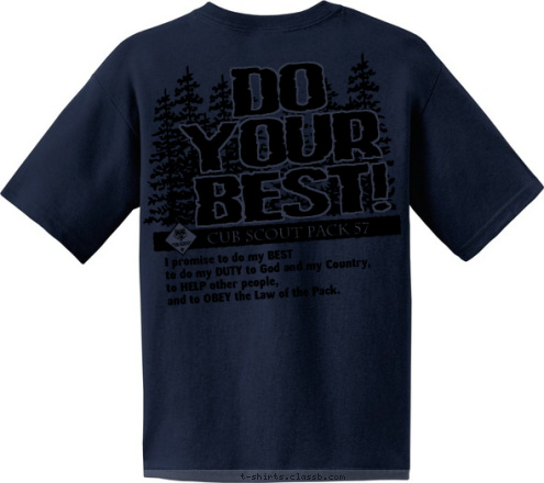 CUB SCOUT PACK 57 PACK 57 Morris Plains, NJ I promise to do my BEST
to do my DUTY to God and my Country,
to HELP other people,
and to OBEY the Law of the Pack. St. Virgil's BEST! YOUR DO T-shirt Design 